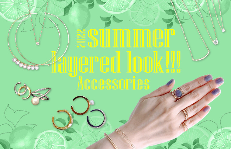 Accessories ーsummer layered look!!!ー