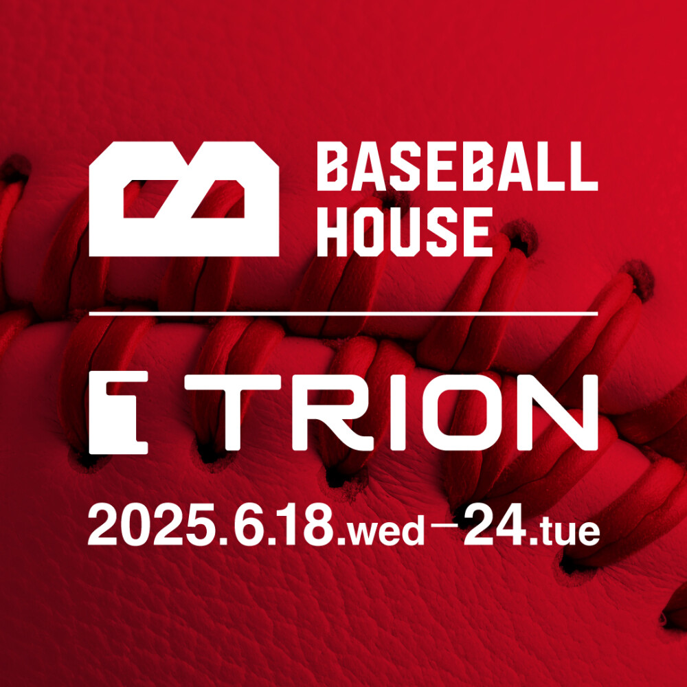 BASEBALL HOUSE × TRION POPUP SHOP