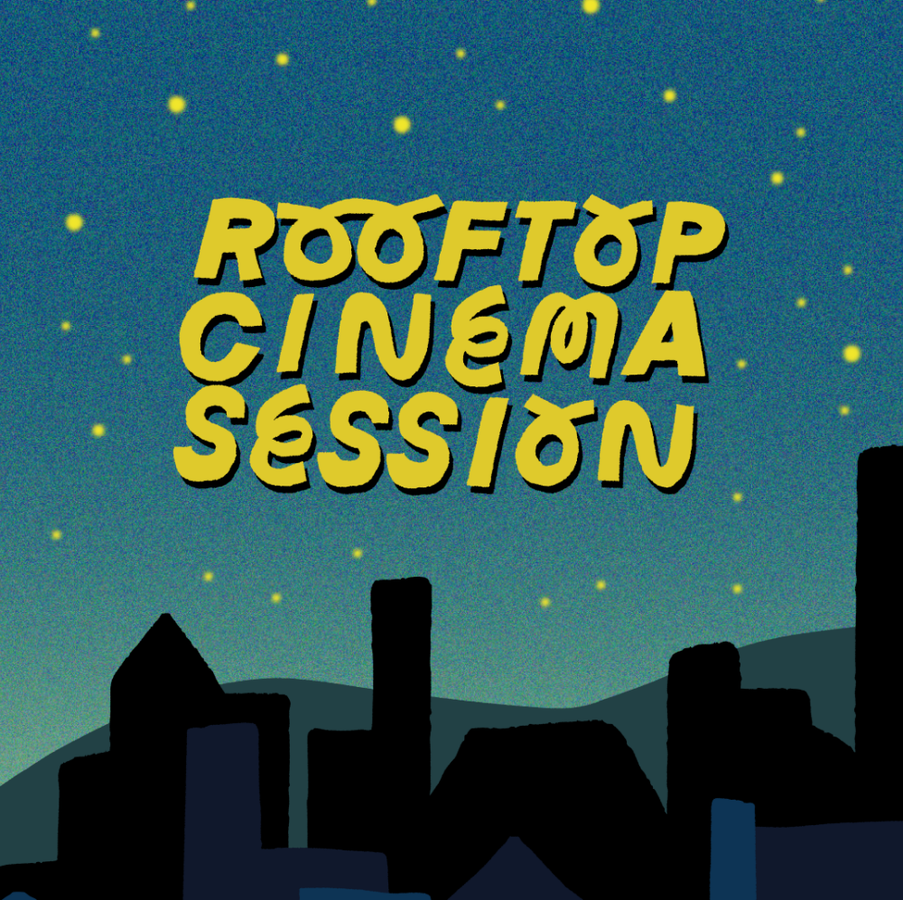ROOFTOP CINEMA SESSION​
