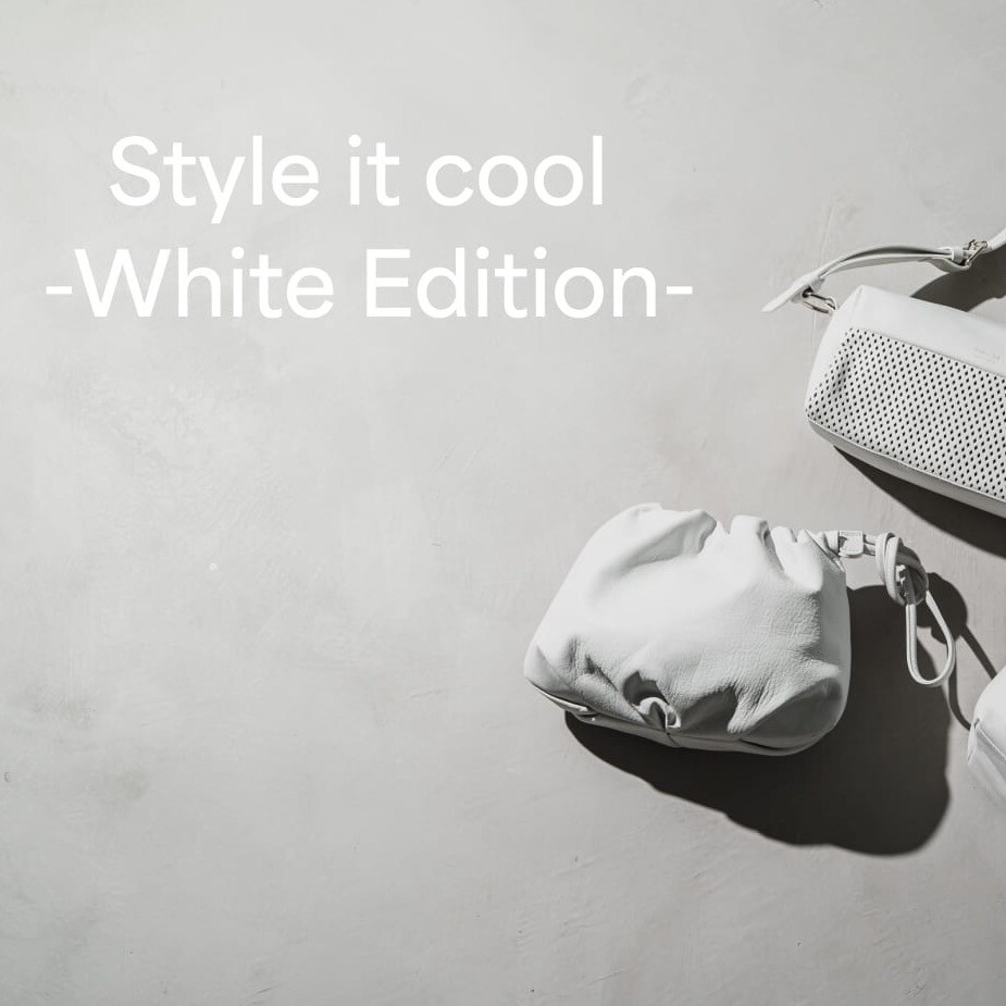 Style it cool -White Edition- ”かっこいい白”を楽しむ