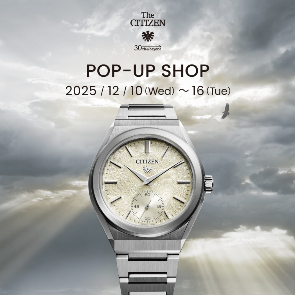 ザ・シチズンPOP-UP SHOP開催✨