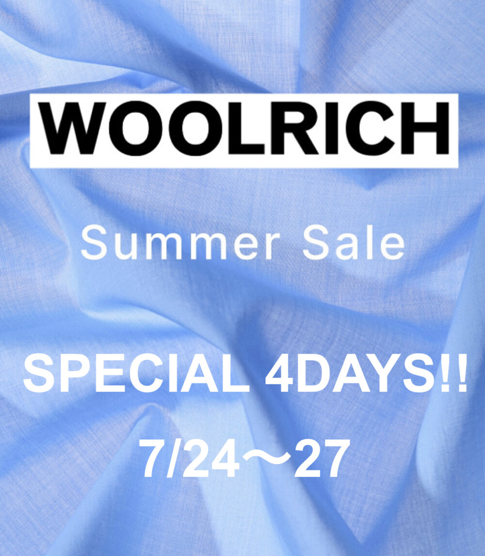 【WOOLRICH】真夏にGET！！アウターがお得な４DAYS