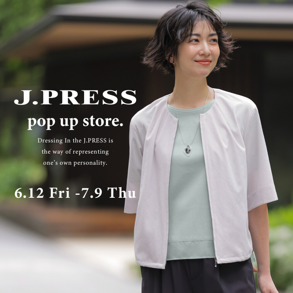 【J.PRESS LADIES】POP UP STOREのお知らせ！