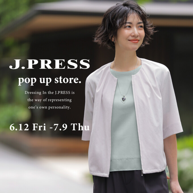 【J.PRESS LADIES】POP UP STOREのお知らせ！