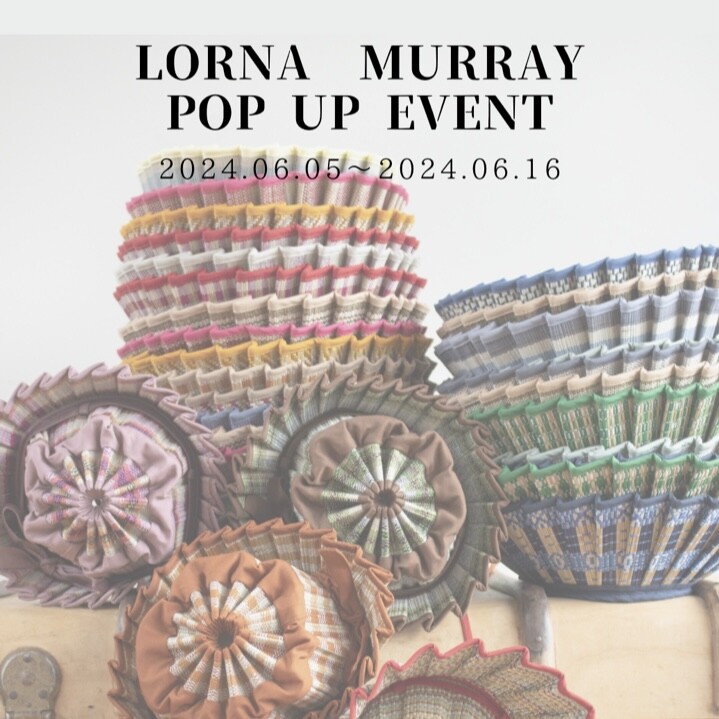 予告】LORNA MURRAY(ローナマーレイ)POP UP EVENT | ホワイト 予告】LORNA MURRAY(ローナマーレイ)POP UP EVENT | ホワイト