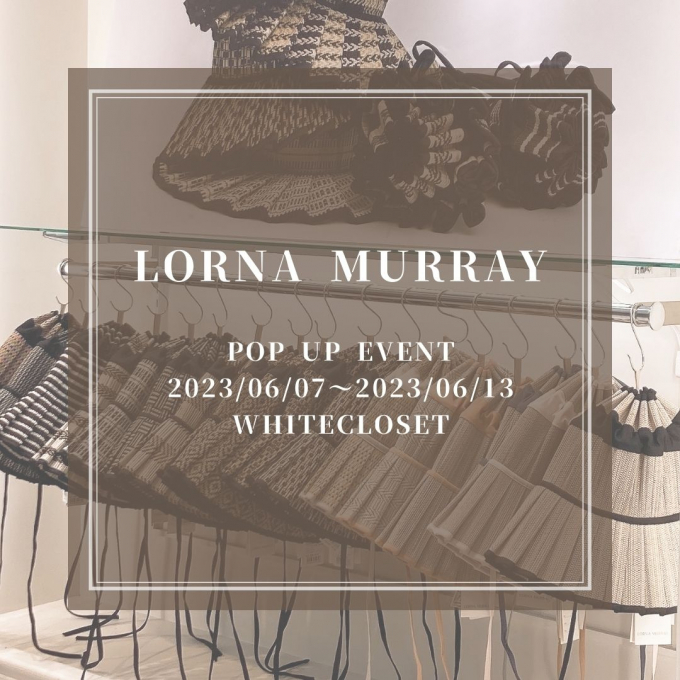 LORNA MURRAY POP UP EVENT ６月13日まで