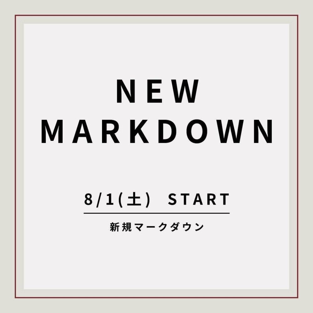 ８／１(土)START☆NEW MARKDOWN☆