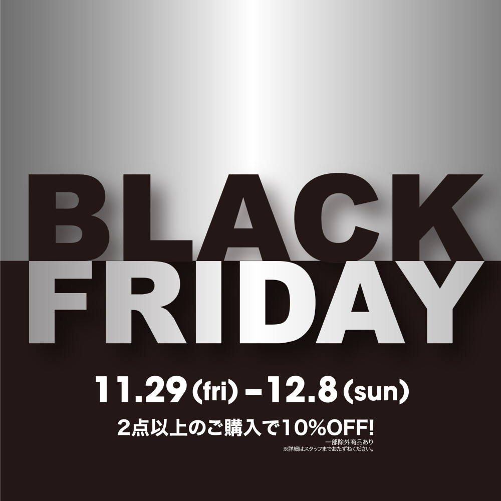 Black Friday. 2buy10%off キャンペーン！