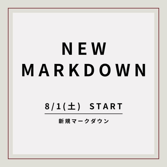８／１(土)START☆NEW MARKDOWN☆