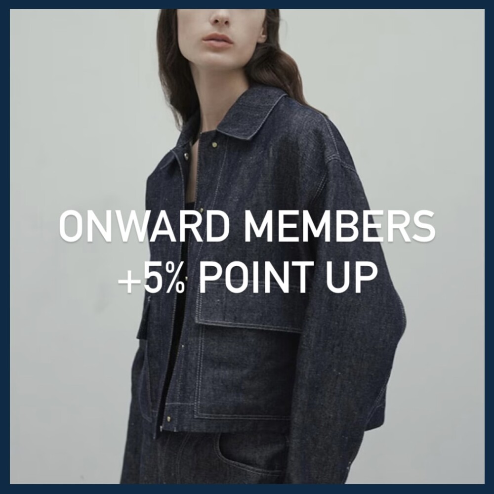 【ONWARD MEMBERS +5% POINT UP】