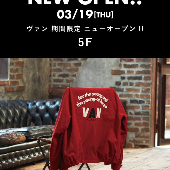 VAN 期間限定ショップ New OPEN !!