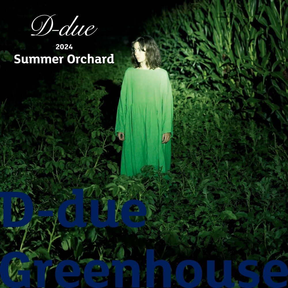 D-due "Greenhouse"