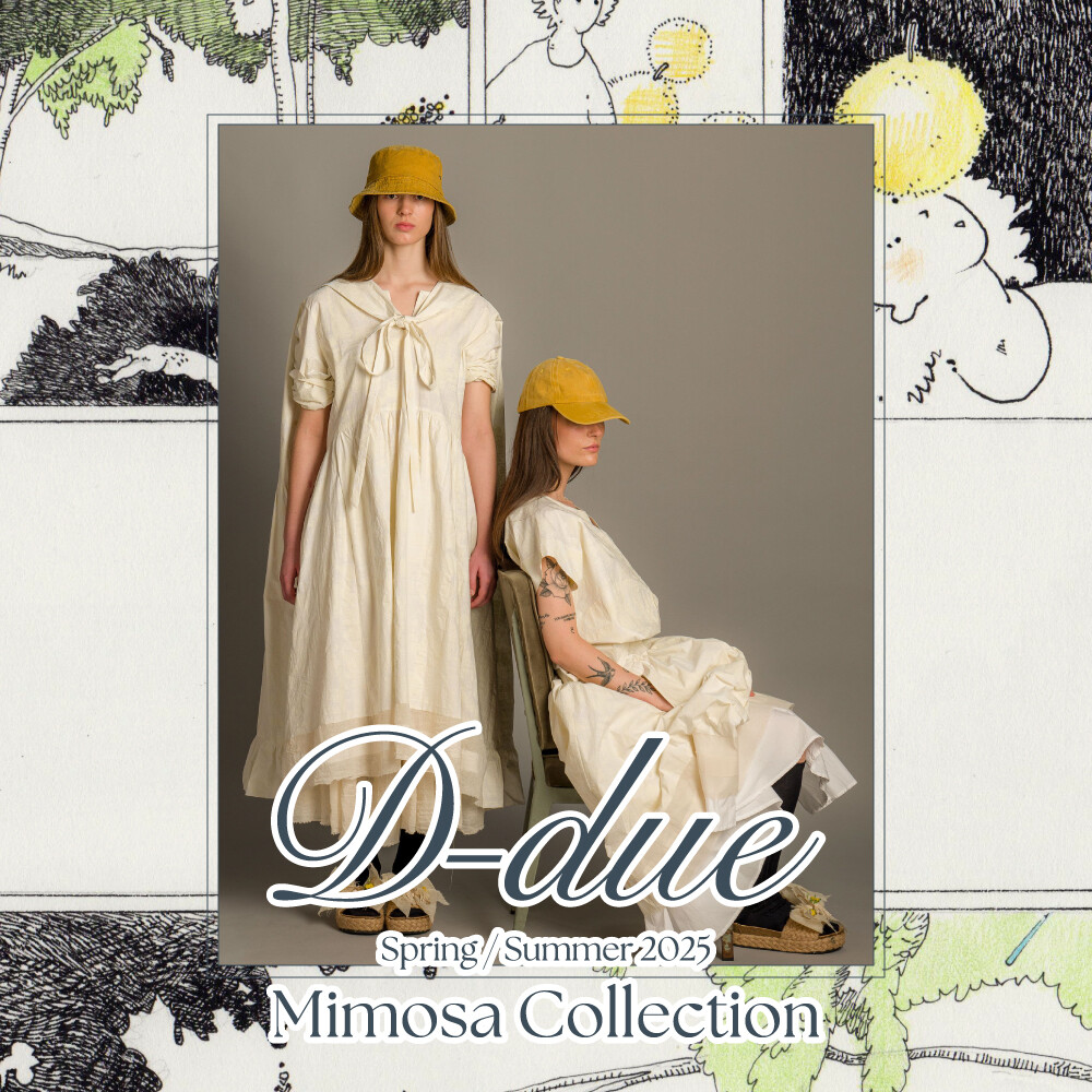 ＜D-due＞ Spring Summer2025 START!
