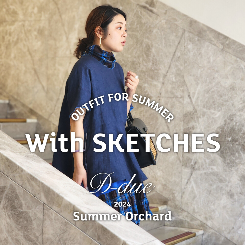 24時間限定タイムセール OUTFIT FOR SUMMER With ”D-due SKETCHES” | エクスクルーシヴ トップス