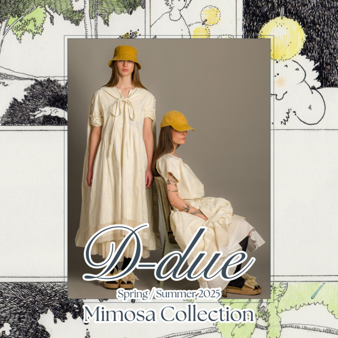 ＜D-due＞ Spring Summer2025 START!