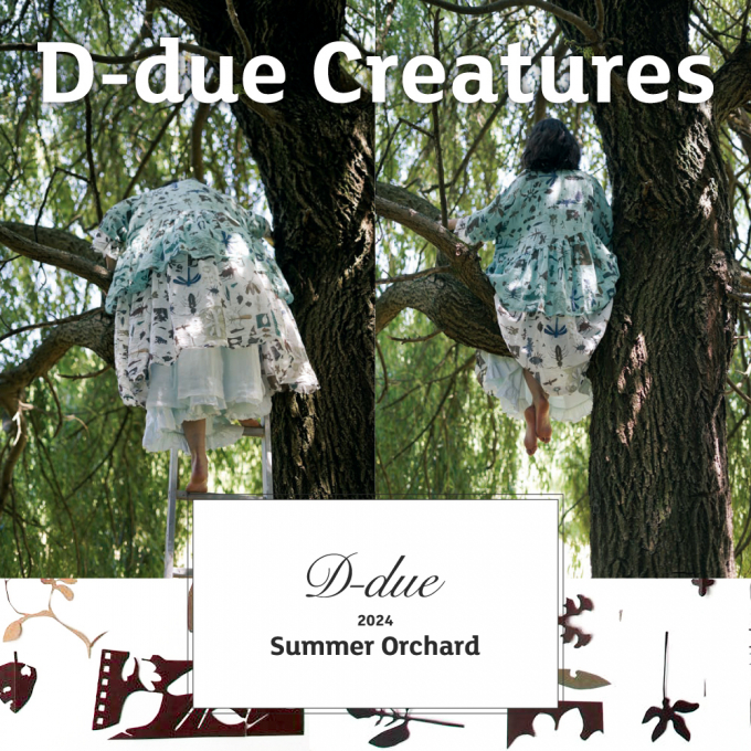 D-due 2024 Orchard ”Creatures”